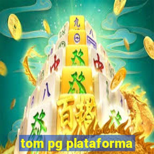 tom pg plataforma